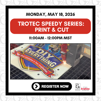 May 18, 2026 - Trotec Speedy Series: Print & Cut
